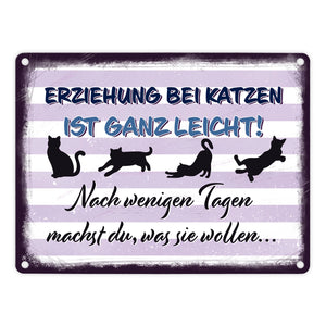 Erziehung bei Katzen ist ganz leicht… Metallschild für Katzenliebhaber