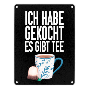 Ich habe gekocht es gibt Tee Metallschild für die Küche