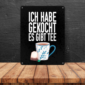 Ich habe gekocht es gibt Tee Metallschild für die Küche