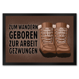 Zum Wandern geboren zur Arbeit gezwungen Fußmatte