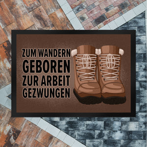 Zum Wandern geboren zur Arbeit gezwungen Fußmatte