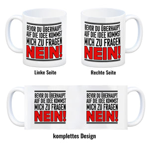 Bevor du auf die Idee kommst zu fragen - Nein! Kaffeebecher