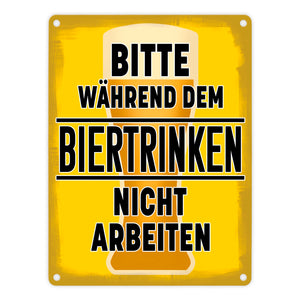 Bitte während dem Biertrinken nicht arbeiten Metallschild