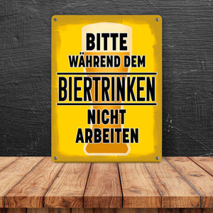 Bitte während dem Biertrinken nicht arbeiten Metallschild