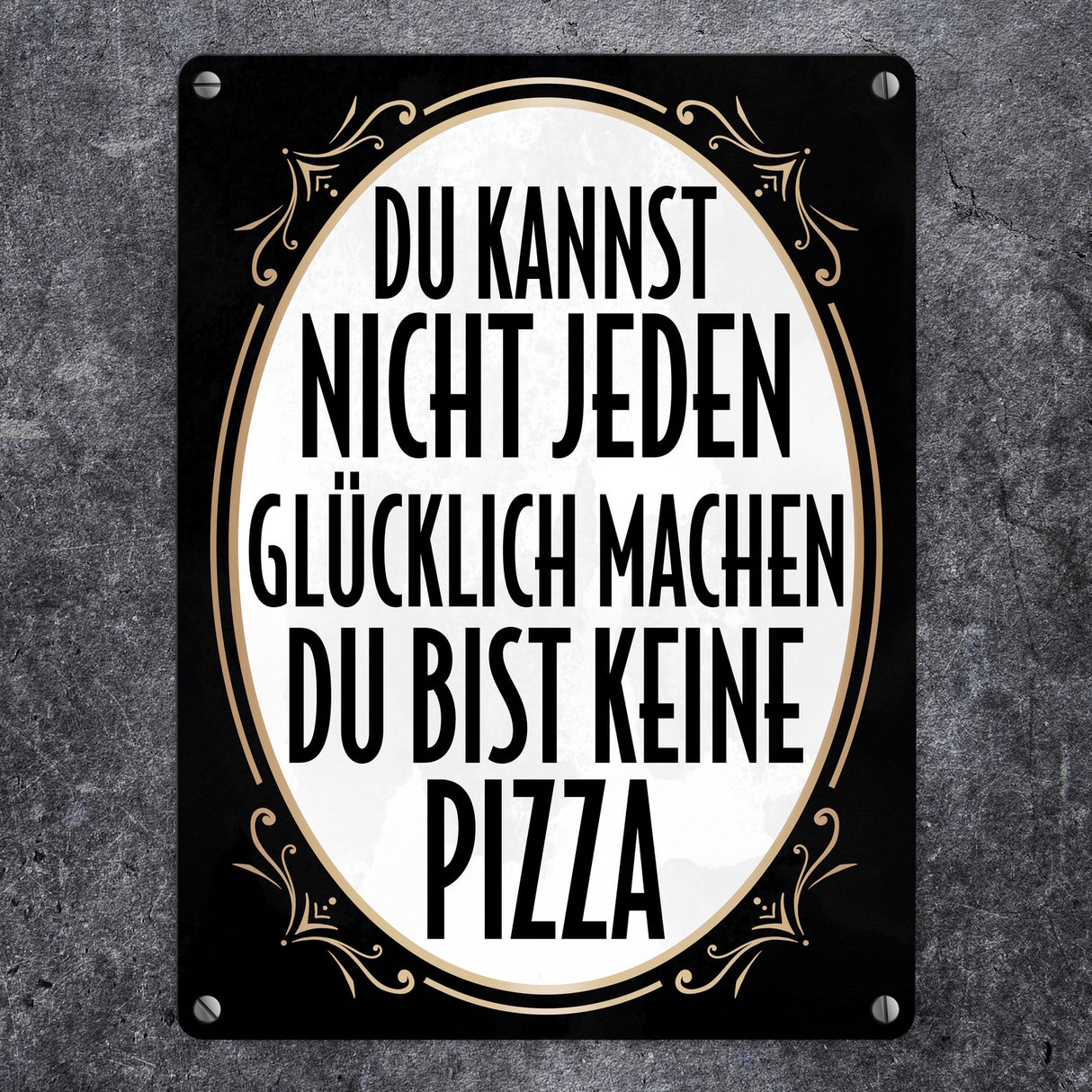 Du kannst nicht jeden glücklich machen du bist keine Pizza Metallschild