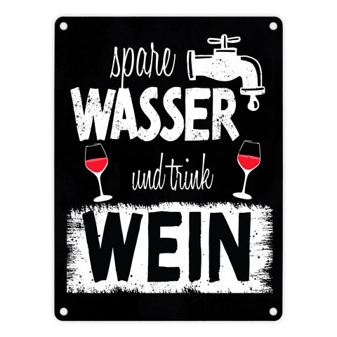 Spare Wasser und trink Wein Metallschild