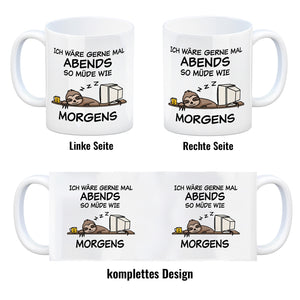 Ich wäre gerne abends so müde wie morgens Faultier Kaffeebecher