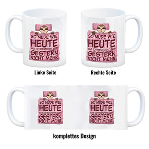 So müde wie heute war ich seit gestern nicht mehr Faultier Kaffeebecher
