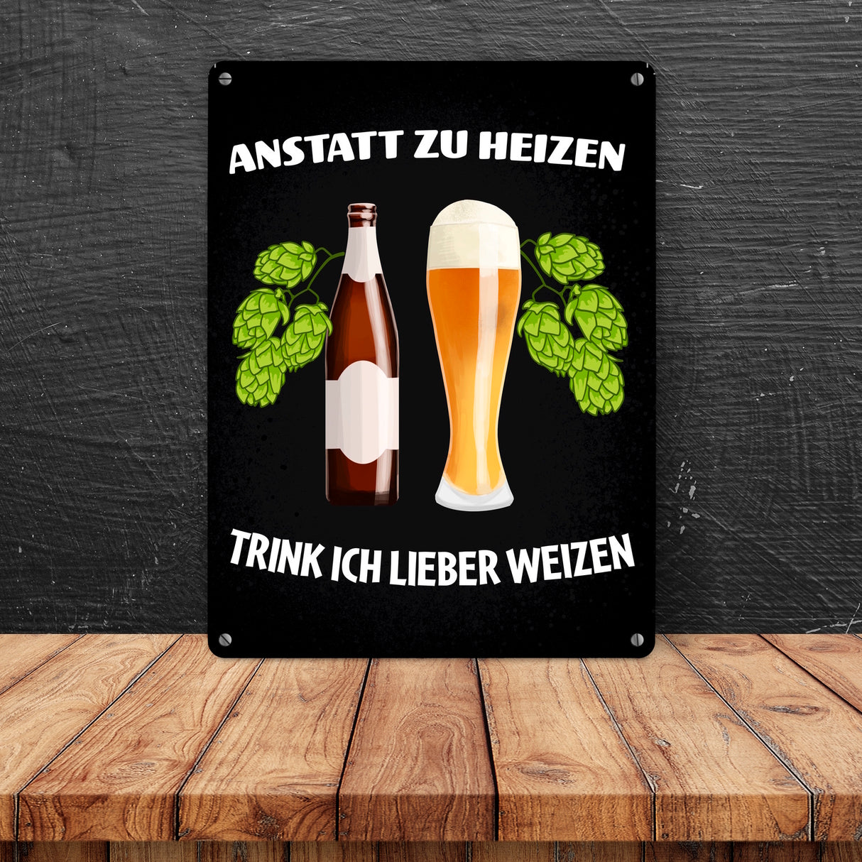 Anstatt zu heizen trink ich lieber Weizen Metallschild