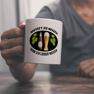 Anstatt zu heizen trink ich lieber Weizen Kaffeebecher
