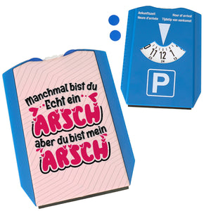 Manchmal bist du echt ein Arsch Parkscheibe zum Valentinstag