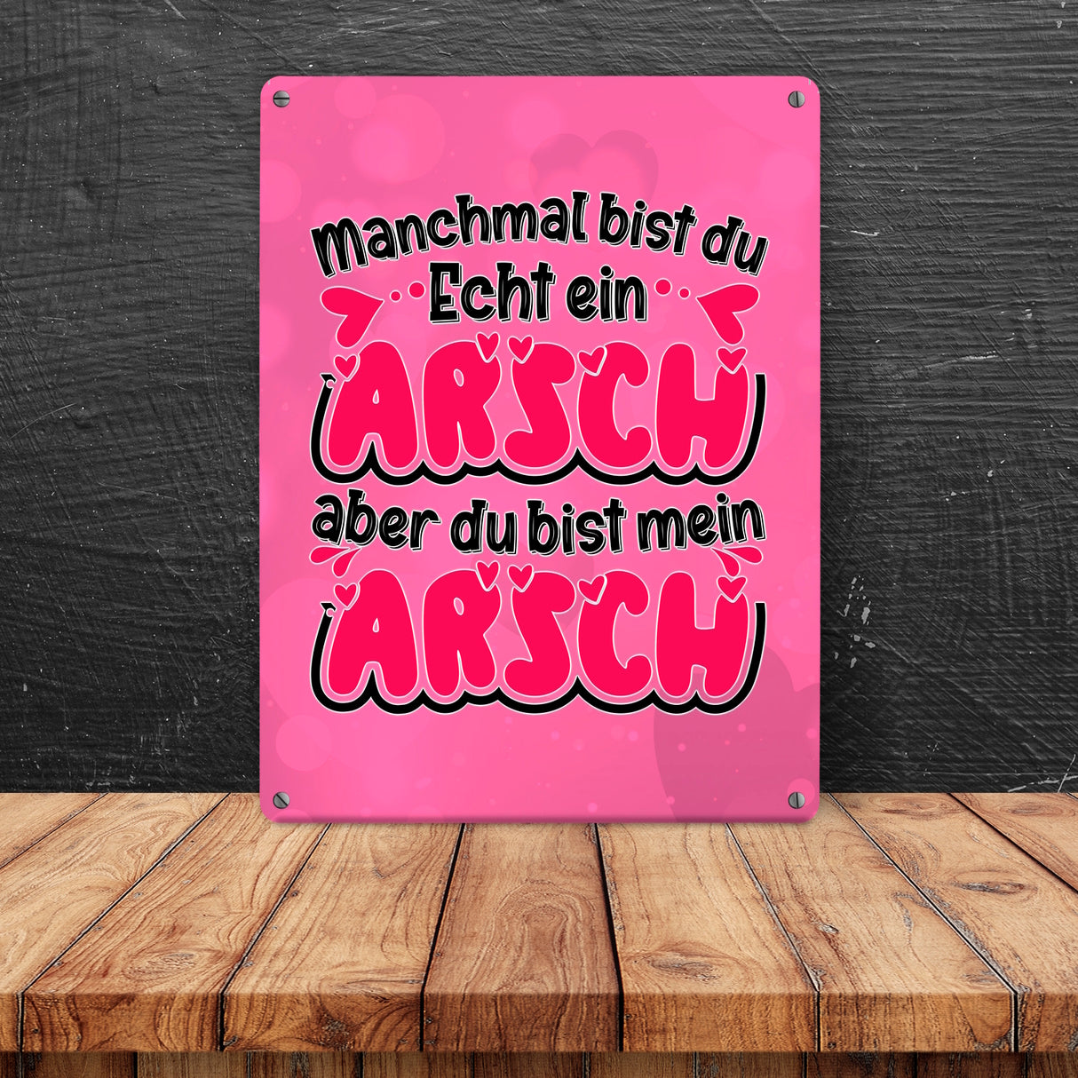 Manchmal bist du echt ein Arsch Metallschild in 15x20 cm zum Valentinstag