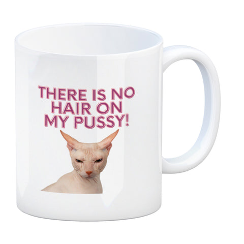 There is no Hair on my Pussy Katze Kaffeebecher