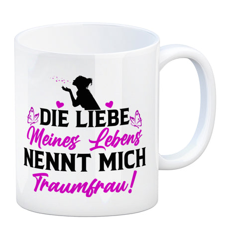 Die Liebe meines Lebens nennt mich Traumfrau Kaffeebecher zum Valentinstag