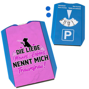 Die Liebe meines Lebens nennt mich Traumfrau Parkscheibe zum Valentinstag