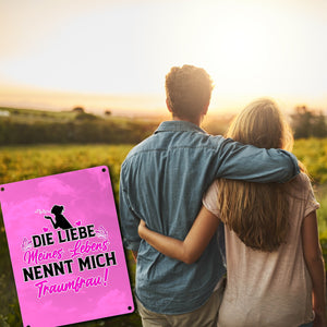 Die Liebe meines Lebens nennt mich Traumfrau Metallschild in 15x20 cm