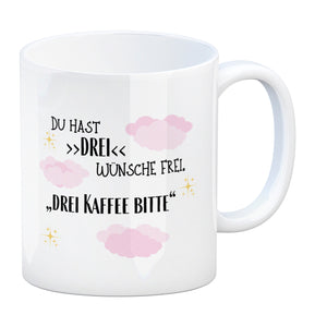 Drei Wünsche Frei Kaffeebecher mit Spruch Drei Kaffee bitte