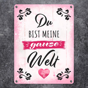 Du bist meine ganze Welt Metallschild mit Spruch