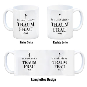 Traumfrau Kaffeebecher mit Spruch: So sieht deine Traumfrau aus