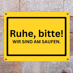 Ruhe bitte Metallschild in 15x20 cm mit Spruch Wir sind am saufen