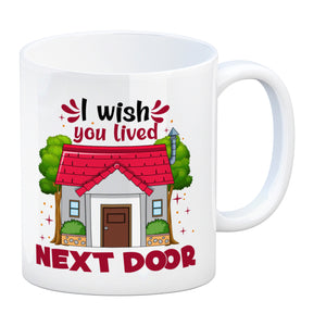 Freundschaft Kaffeebecher mit Spruch: I wish you lived next door