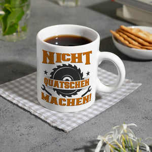 Nicht Quatschen. Machen! Kaffeebecher für Heimwerker