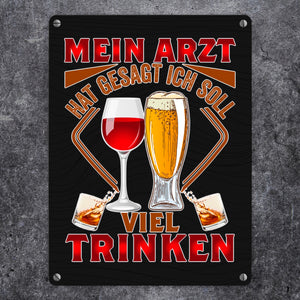 Alkohol Metallschild in 15x20 cm Mein Arzt hat gesagt ich soll viel trinken
