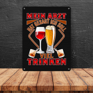 Alkohol Metallschild in 15x20 cm Mein Arzt hat gesagt ich soll viel trinken