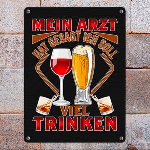 Alkohol Metallschild in 15x20 cm Mein Arzt hat gesagt ich soll viel trinken