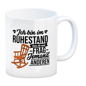Rente Kaffeebecher mit Spruch für Rentner Ich bin im Ruhestand hau ab