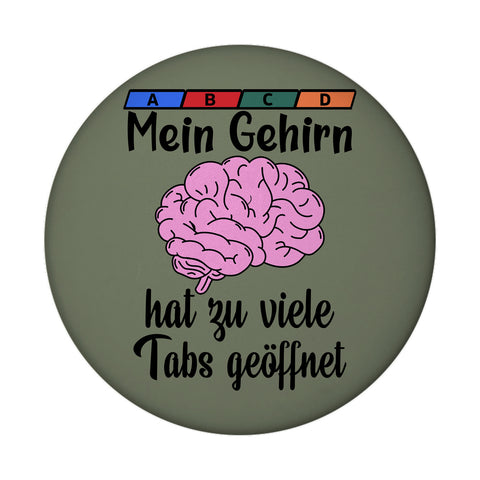 Überforderung Magnet rund mit Spruch Mein Gehirn hat zu viele Tabs geöffnet