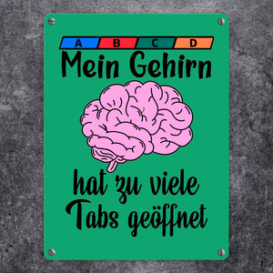 Überforderung Metallschild in 15x20 cm Mein Gehirn hat zu viele Tabs geöffnet