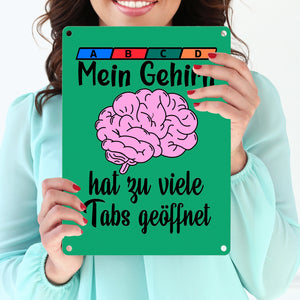 Überforderung Metallschild in 15x20 cm Mein Gehirn hat zu viele Tabs geöffnet