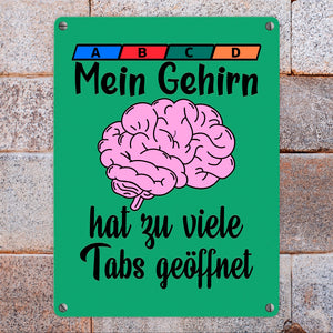 Überforderung Metallschild in 15x20 cm Mein Gehirn hat zu viele Tabs geöffnet