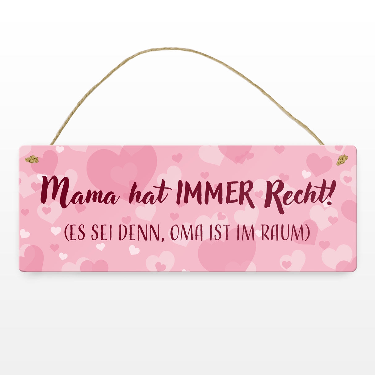 Mama hat immer Recht außer Oma ist im Raum Metallschild zum Muttertag