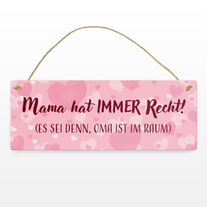 Mama hat immer Recht außer Oma ist im Raum Metallschild zum Muttertag