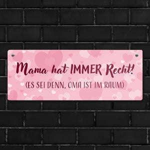 Mama hat immer Recht außer Oma ist im Raum Metallschild zum Muttertag