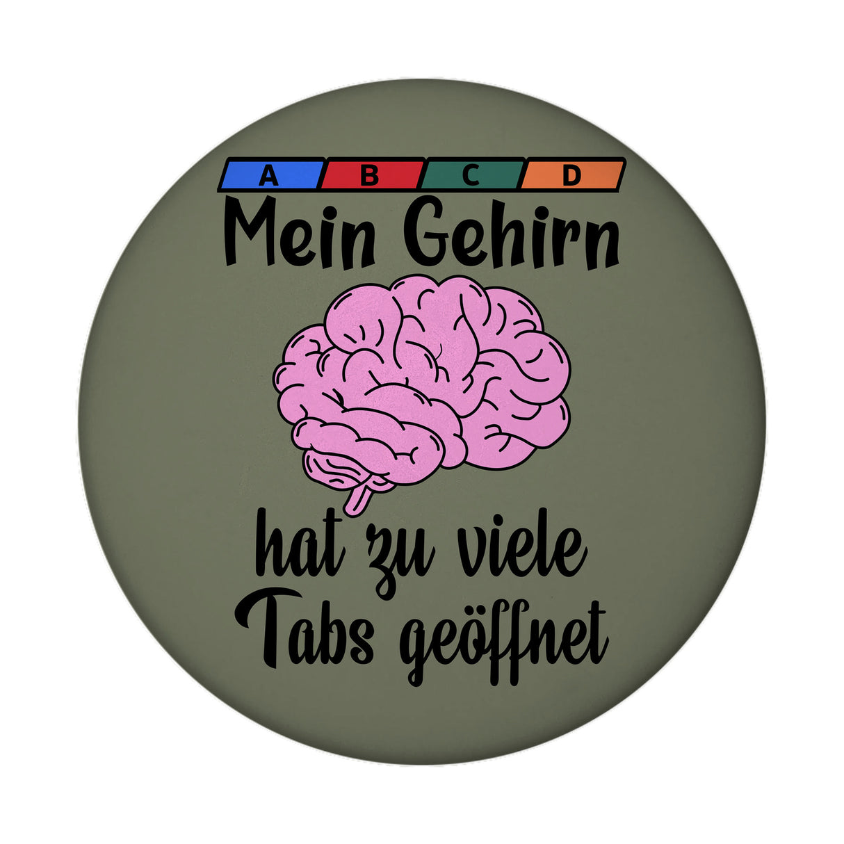 Überforderung Magnet rund mit Spruch Mein Gehirn hat zu viele Tabs geöffnet