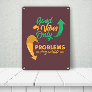 Good Vibes only Metallschild in 15x20 cm braun Problems stay outside