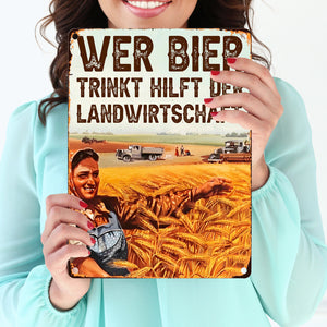 Wer Bier trinkt hilft der Landwirtschaft Metallschild in 15x20 cm