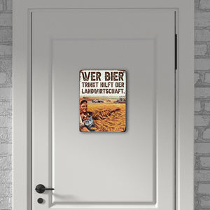Wer Bier trinkt hilft der Landwirtschaft Metallschild in 15x20 cm
