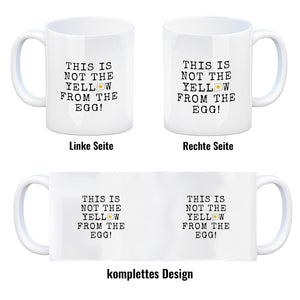 Denglisch Kaffeebecher mit Spruch - This is not the yellow from the egg