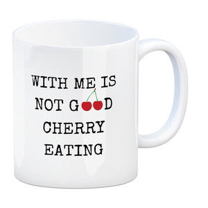 Denglisch Kaffeebecher mit Spruch - With me is not good cherry eating