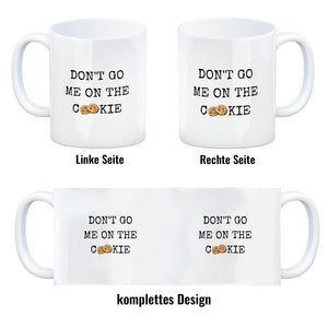 Denglisch Kaffeebecher mit Spruch - Don't go me on the cookie
