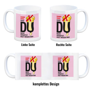 Danke Papa dass du nicht verhütet hast Kaffeebecher in rosa