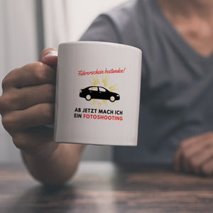 Führerschein bestanden Kaffeebecher Ab jetzt mach ich ein Fotoshooting