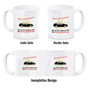 Führerschein bestanden Kaffeebecher Ab jetzt mach ich ein Fotoshooting