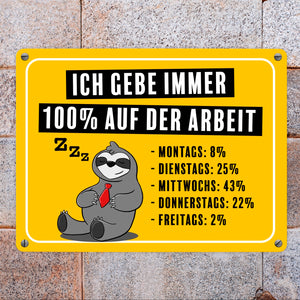 Ich gebe immer 100% auf der Arbeit Metallschild mit schnarchendem Faultier