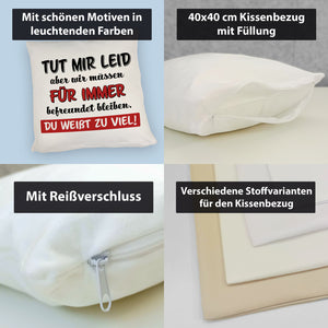 Freundschaft Kissen mit Spruch Tut mir Leid wir müssen befreundet bleiben
