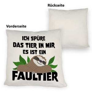 Faulheit Kissen mit Spruch Ich spüre das Tier in mir es ist ein Faultier